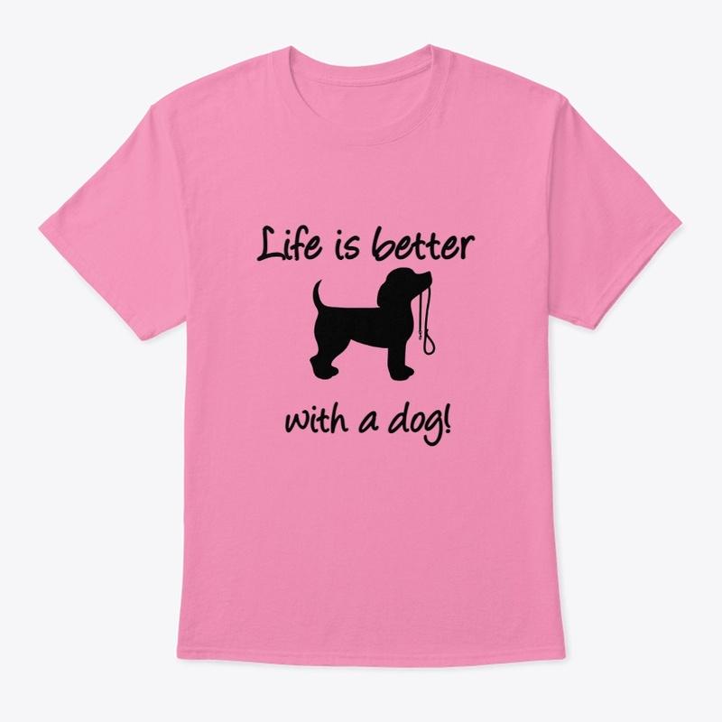 Life is Better with a Dog